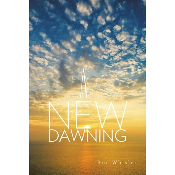 A New Dawning (Paperback) by Ron Whisler