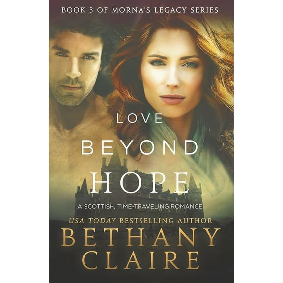 Morna's Legacy Love Beyond Hope: A Scottish, Time Travel Romance, Book 3, (Paperback)
