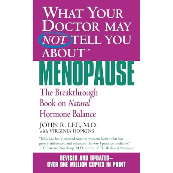Pre-Owned What Your Doctor May Not Tell You about Menopause (Tm): The Breakthrough Book on Natural Hormone Balance (Mass Market Paperback) 0446614955 9780446614955