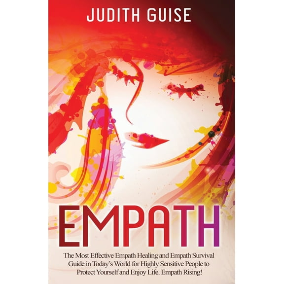 Empath: The Most Effective Empath Healing and Empath Survival Guide in Today's World for Highly Sensitive People to Prot, (Hardcover)
