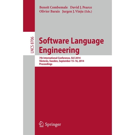 Software Language Engineering: 7th International Conference Sle 2014 Västerås Sweden September 15-16 2014. Proceedi (Paperback)