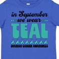 thumbnail image 4 of Inktastic In September We Wear Teal Ovarian Cancer Awareness Boys or Girls Toddler T-Shirt, 4 of 5