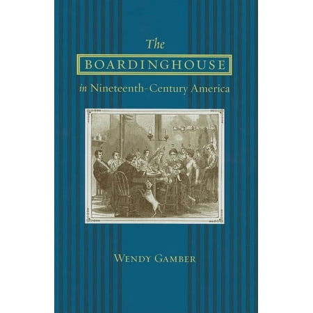 The Boardinghouse in Nineteenth-Century America (Hardcover) by Professor Wendy Gamber