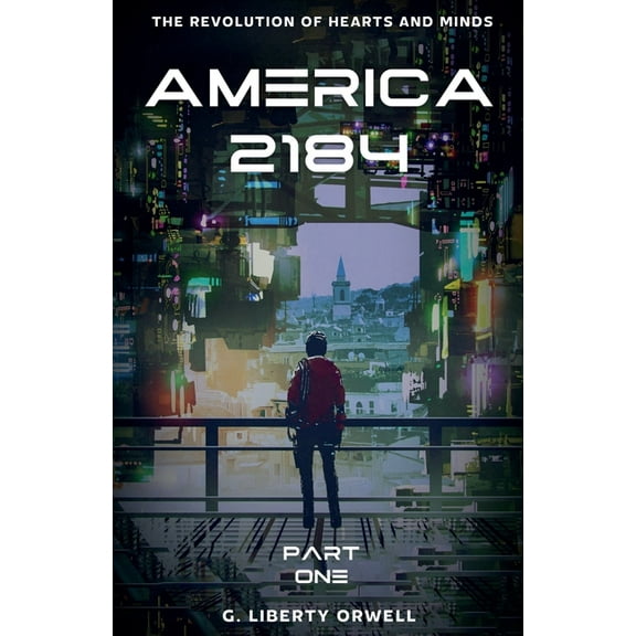 The Revolution of Hearts and Minds America 2184, Book 1, (Paperback)