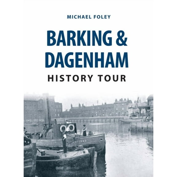 History Tour: Barking & Dagenham History Tour (Paperback)