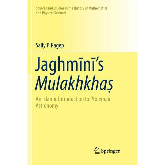 Sources and Studies in the History of Ma Jaghmīnī's Mulakhkhaṣ: An Islamic Introduction to Ptolemaic Astronomy, (Paperback)