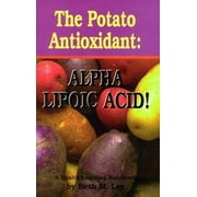 Angle View: The Potato Antioxidant: Alpha Lipoic Acid : A Health Learning Handbook [Paperback - Used]