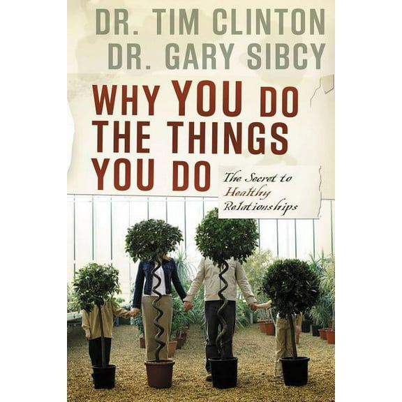 The Why You Do the Things You Do: The Secret to Healthy Relationships, (Paperback)