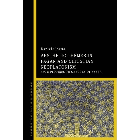 Aesthetic Themes in Pagan and Christian Neoplatonism: From Plotinus to Gregory of Nyssa, (Paperback)