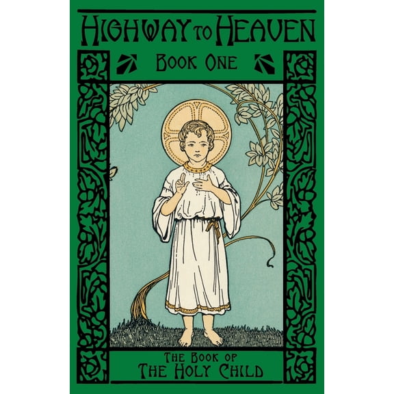 Pre-Owned The Book of the Holy Child: Highway to Heaven Series (Paperback) 1640510184 9781640510180