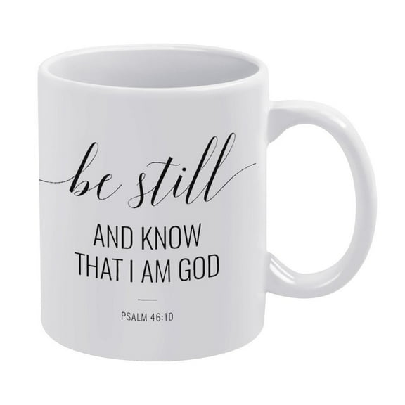 White Mug Be Still And Know That I Am God Art,Psalm 46:10 Quote Mug, Funny Coffee Mug,A Happy Cup for Children,The Best Gift for Colleagues,Parents,And Grandparents,110z Men And Women