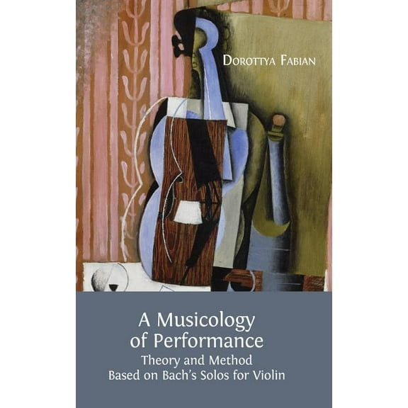 A Musicology of Performance (Hardcover)