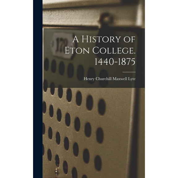 A History of Eton College. 1440-1875, (Hardcover)
