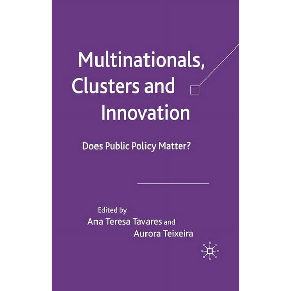Multinationals, Clusters and Innovation: Does Public Policy Matter?, (Paperback)