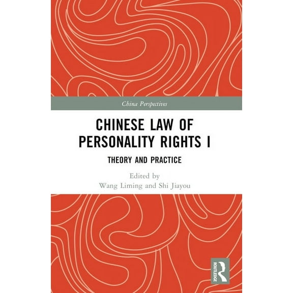 China Perspectives Chinese Law of Personality Rights I: Theory and Practice, (Paperback)