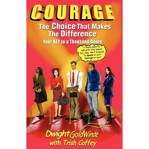 Courage: the Choice That Makes the Difference: Your Key to a Thousand Doors (Paperback)