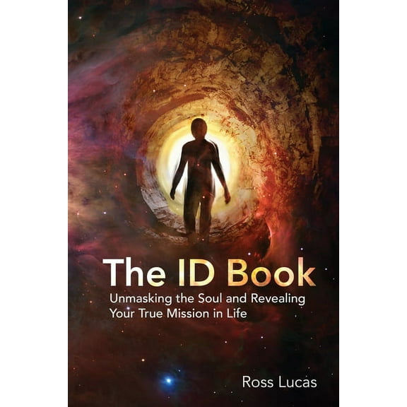 The ID Book: Unmasking the Soul and Revealing Your True Mission in Life, (Paperback)