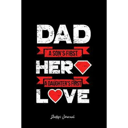 Daddys Journal: Dot Grid Gift Idea - Dad A Sons First Hero Daughters First Love Father Day Journal - black Dotted Diary, Planner, Grat Paperback