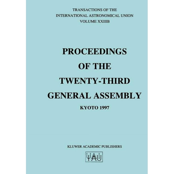 International Astronomical Union Transac Transactions of the International Astronomical Union, Volume Xxiiib, Book 23, (Paperback)