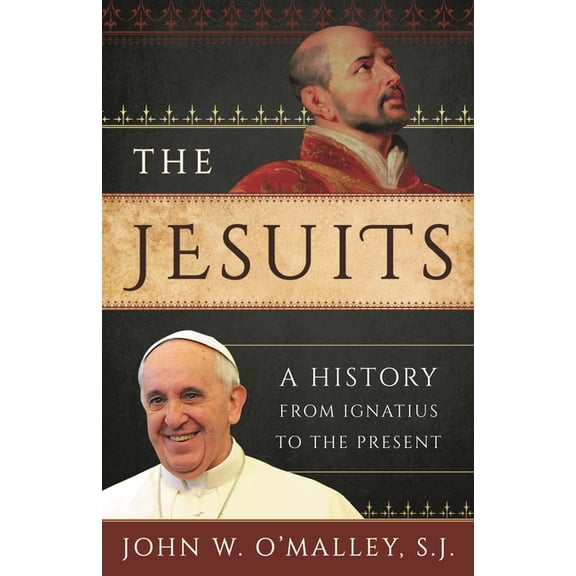 The Jesuits: A History from Ignatius to the Present, (Paperback)