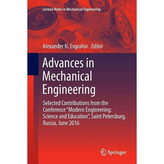 Lecture Notes in Mechanical Engineering Advances in Mechanical Engineering: Selected Contributions from the Conference "Modern Engineering: Science and Educatio, (Paperback)