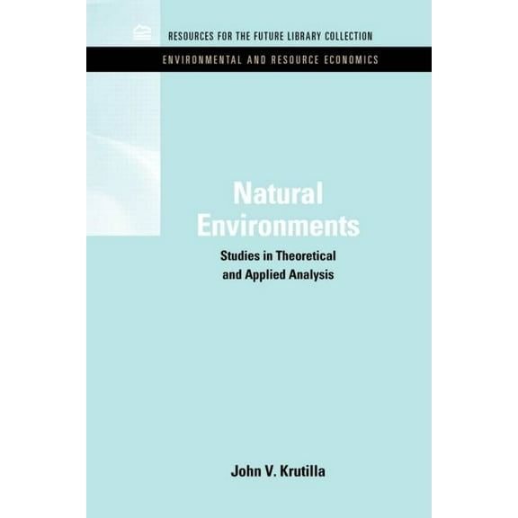 Rff Environmental and Resource Economics Natural Environments: Studies in Theoretical & Applied Analysis, (Hardcover)