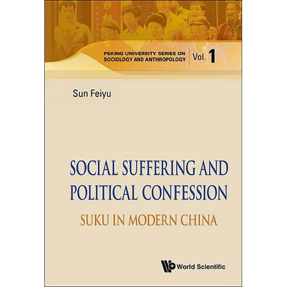 Peking University Sociology and Anthropo Social Suffering & Political Confession, Book 1, (Hardcover)