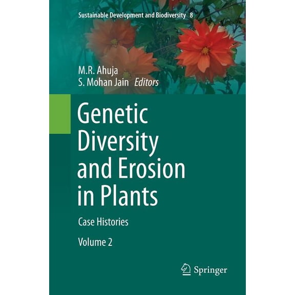 Sustainable Development and Biodiversity Genetic Diversity and Erosion in Plants: Case Histories, Book 8, (Paperback)