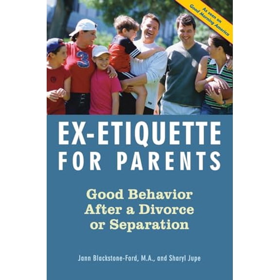 Pre-Owned Ex-Etiquette for Parents: Good Behavior After a Divorce or Separation (Paperback) 1556525516 9781556525513