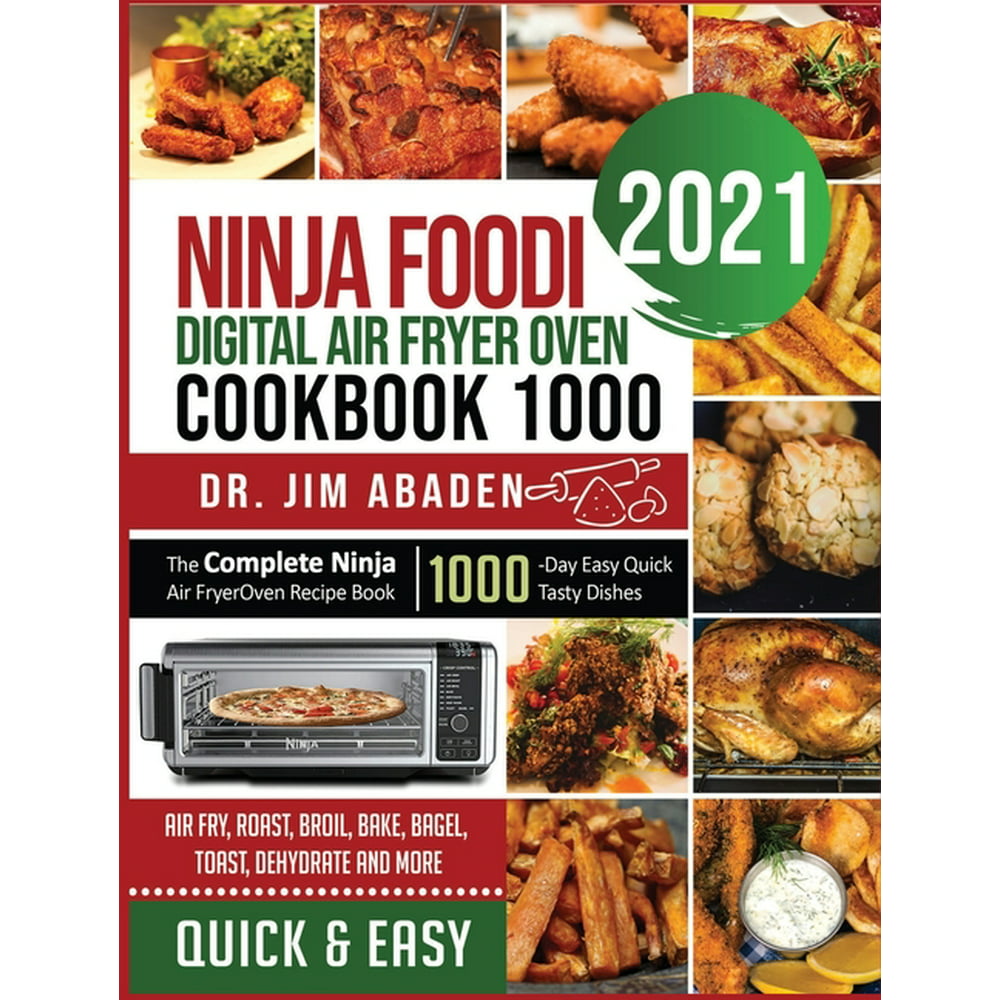 Ninja Foodi Digital Air Fryer Oven Cookbook 1000: The Complete Ninja