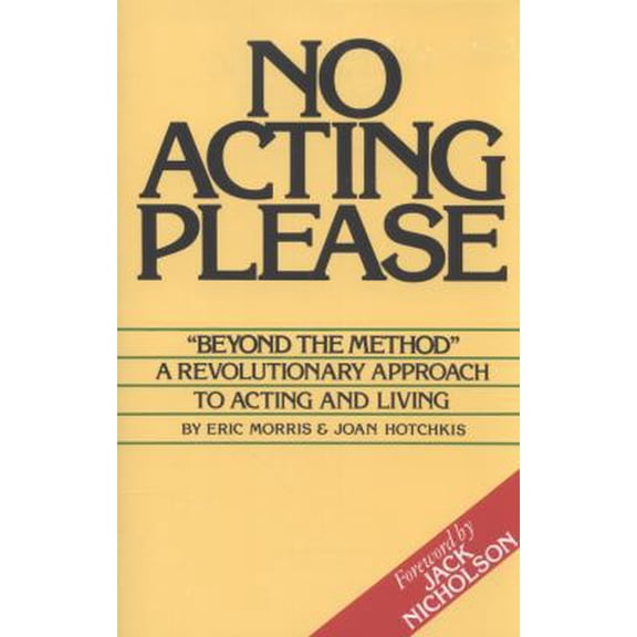 Pre-Owned No Acting Please: A Revolutionary Approach to Acting and Living (Paperback) 096297093X 9780962970931