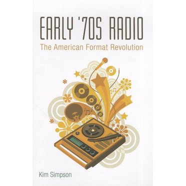 Early &apos;70s Radio: The American Format Revolution, (Paperback)