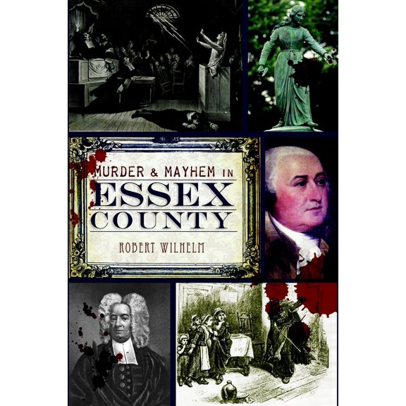 Pre-Owned Murder & Mayhem in Essex County (Paperback) 1609494008 9781609494001