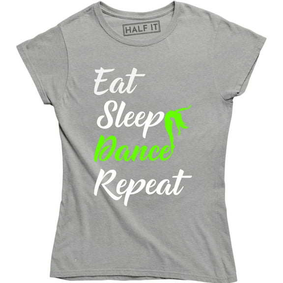 Eat Sleep Dance Repeat - Funny Passion Ballet Workout Dancer Women's T-Shirt