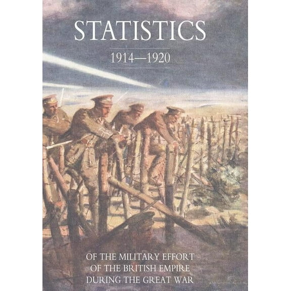 Statistics of the Military Effort of the British Empire During the Great War 1914-1920 (Paperback)