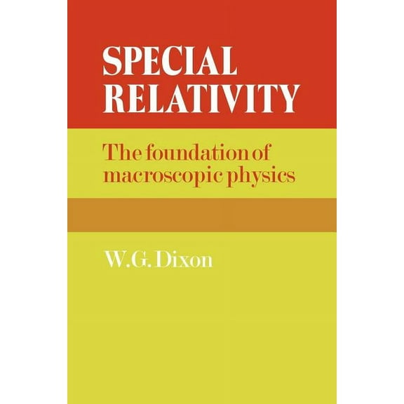 Special Relativity: The Foundation of Macroscopic Physics, (Paperback)