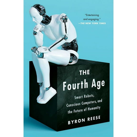The Fourth Age: Smart Robots, Conscious Computers, and the Future of Humanity, (Paperback)