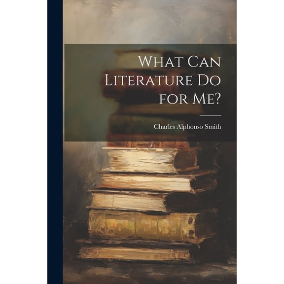What Can Literature Do for Me? (Paperback)