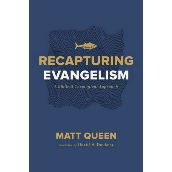 Recapturing Evangelism : A Biblical-Theological Approach (Paperback)
