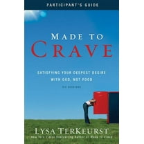 Made to Crave Bible Study Participant's Guide: Satisfying Your Deepest Desire with God, Not Food, (Paperback)