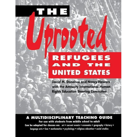 The Uprooted: Refugees and the United States: A Multidisciplinary Teaching Guide, (Paperback)