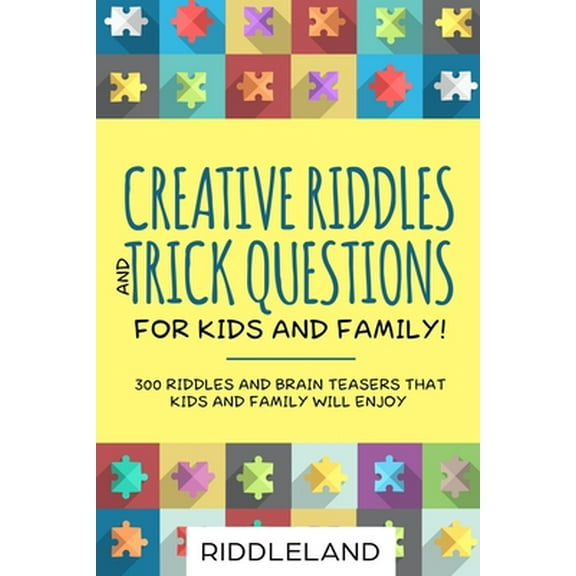 Pre-Owned Creative Riddles & Trick Questions For Kids and Family: 300 Riddles and Brain Teasers That Kids and Family Will Enjoy - Age 7-9 8-12 (Paperback) 1090152981 9781090152985