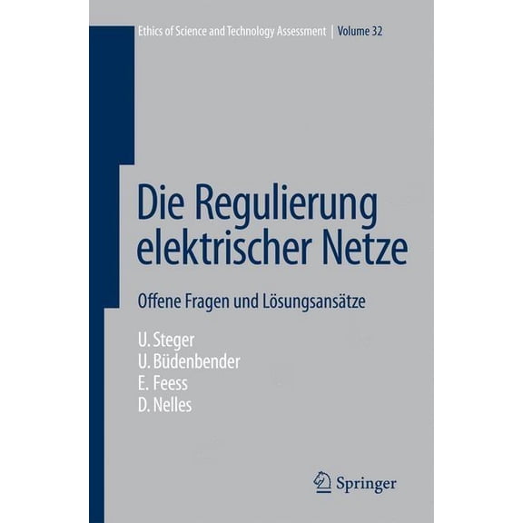 Ethics of Science and Technology Assessm Die Regulierung Elektrischer Netze: Offene Fragen Und LÃ¶sungsansÃ¤tze, Book 32, (Hardcover)