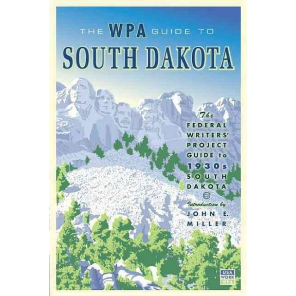 The WPA Guide to South Dakota : The Federal Writers' Project Guide to 1930s South Dakota (Paperback)