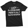 thumbnail image 3 of Men'S Funny Lazy Is The Strong Word T-Shirt Selective Participation Birthday Gift For Him, 3 of 6