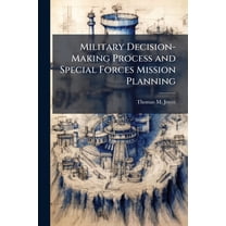 Military Decision-Making Process and Special Forces Mission Planning, (Paperback)