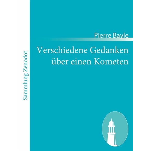 Verschiedene Gedanken über einen Kometen: (Pensées diverses, écrites à un docteur de Sorbonne, à l'occasion de la comète qui parut au mois de décembre 1680) (Paperback)