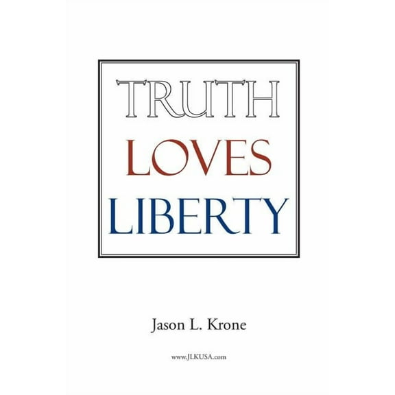 Truth Loves Liberty, (Paperback)