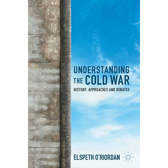 Understanding the Cold War: History, Approaches and Debates, (Paperback)