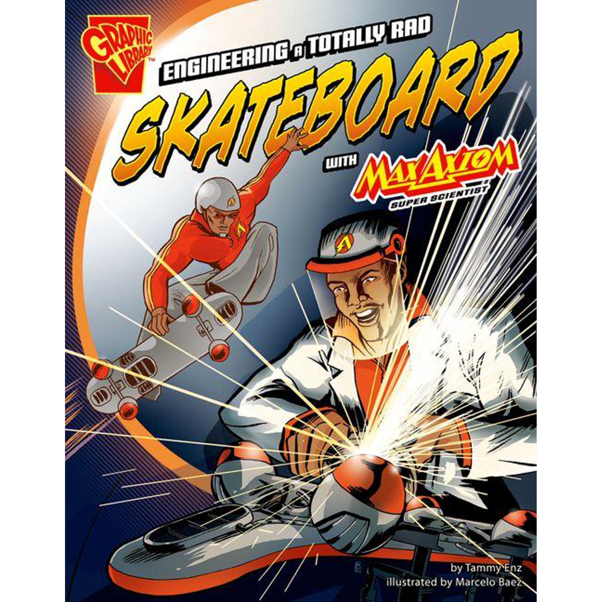 Graphic Library: Graphic Science and Engineering in Action: Engineering a Totally Rad Skateboard with Max Axiom Super Scientist (Paperback)